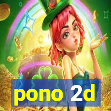 pono 2d